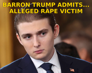 Barron Trump told police he was ‘very close’ to  rape victim!!